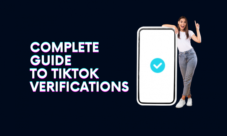 The Complete Guide to TikTok Verifications