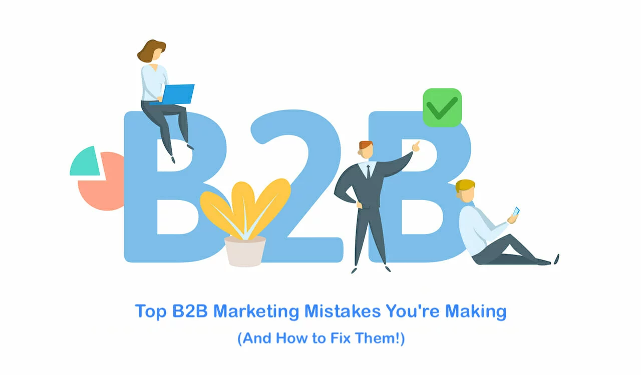 Top B2B Marketing Mistakes And How To Avoid Them - Henof