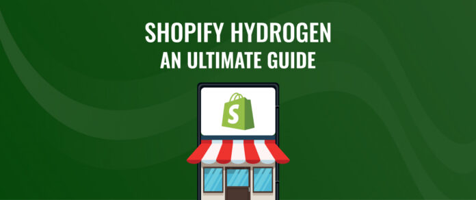 Shopify-Hydrogen_-An-Ultimate-Guide