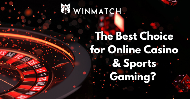 Is Winmatch the Best Choice for Online Casino & Sports Gaming? Know the Truth