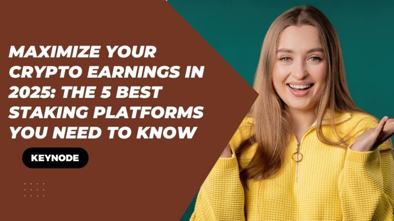 Maximize Your Crypto Earnings in 2025: The 5 Best Staking Platforms You Need to Know